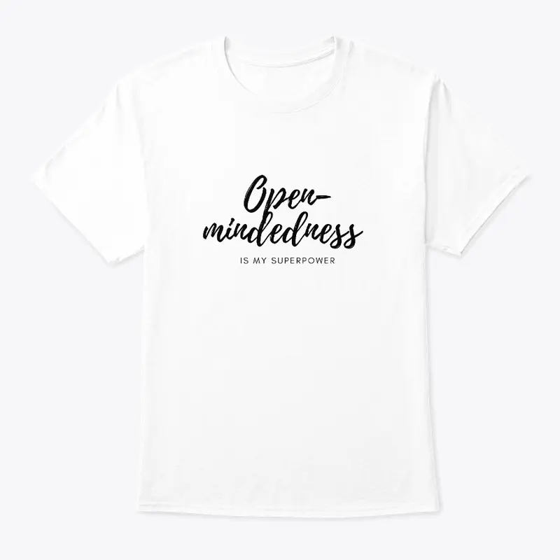 Open-mindedness is my superpower