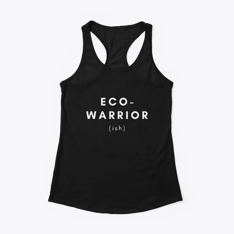 Eco-warrior(ish)